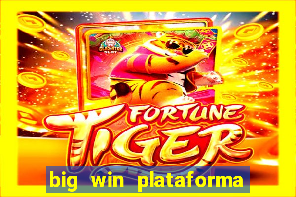 big win plataforma de jogos